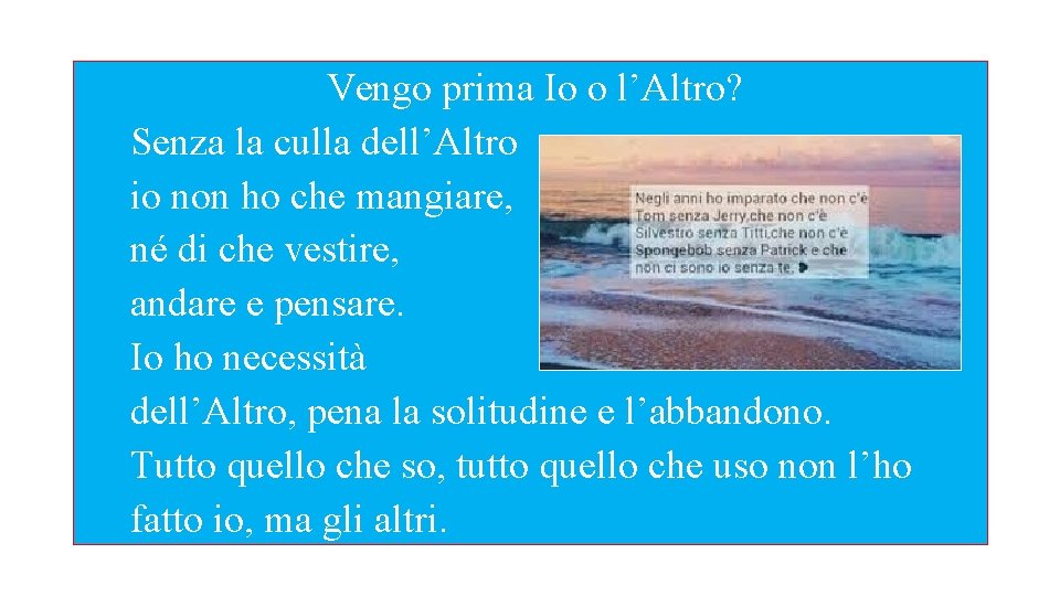 Vengo prima Io o l’Altro? Senza la culla dell’Altro io non ho che mangiare,