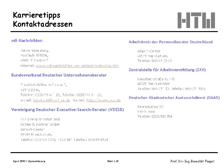 Karrieretipps Kontaktadressen April 2003 / Systemtheorie Blatt 1. 10 Prof. Dr. -Ing. Benedikt Faupel