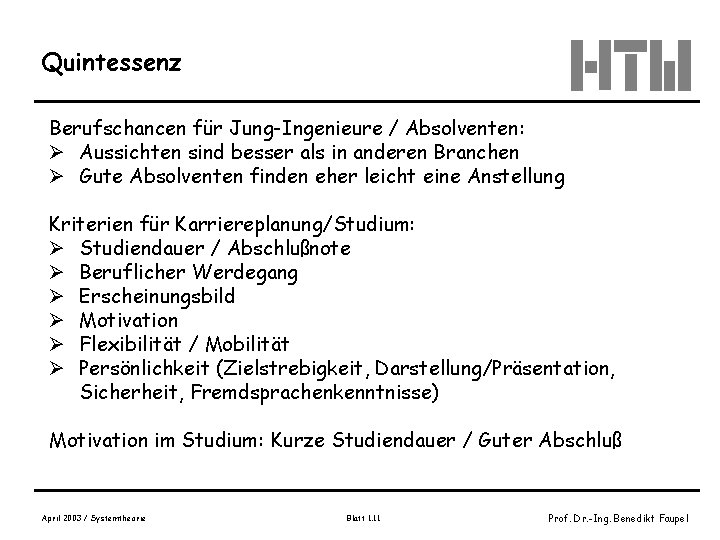 Quintessenz Berufschancen für Jung-Ingenieure / Absolventen: Ø Aussichten sind besser als in anderen Branchen