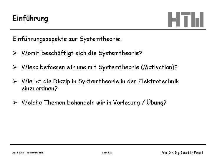 Einführungsaspekte zur Systemtheorie: Ø Womit beschäftigt sich die Systemtheorie? Ø Wieso befassen wir uns