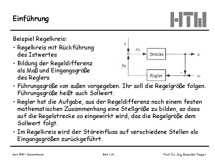 Einführung Beispiel Regelkreis: • Regelkreis mit Rückführung des Istwertes • Bildung der Regeldifferenz als