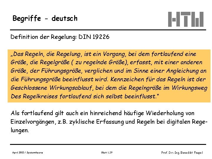 Begriffe - deutsch Definition der Regelung: DIN 19226 „Das Regeln, die Regelung, ist ein