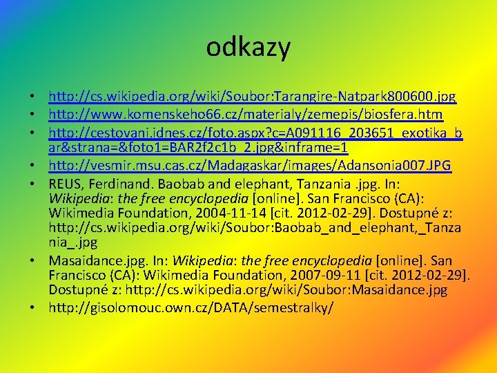 odkazy • http: //cs. wikipedia. org/wiki/Soubor: Tarangire-Natpark 800600. jpg • http: //www. komenskeho 66.