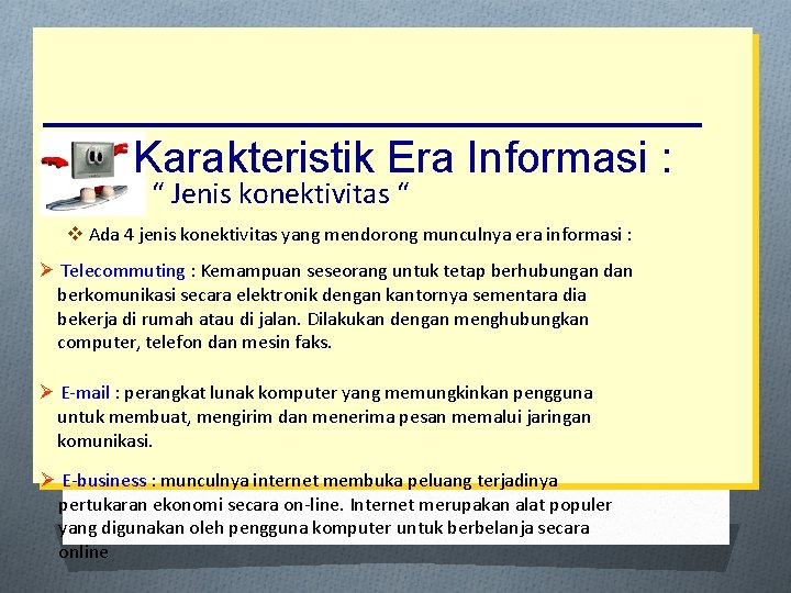 Karakteristik Era Informasi : “ Jenis konektivitas “ v Ada 4 jenis konektivitas yang