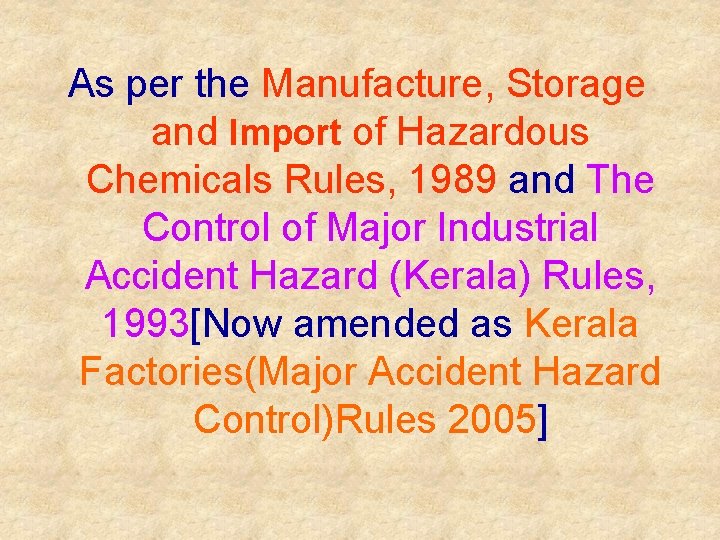 As per the Manufacture, Storage and Import of Hazardous Chemicals Rules, 1989 and The
