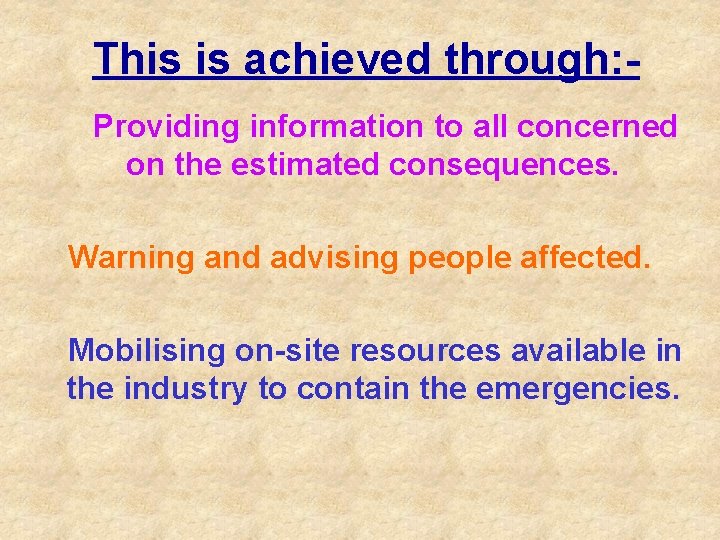This is achieved through: Providing information to all concerned on the estimated consequences. Warning