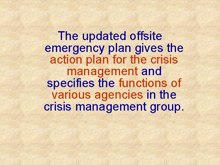The updated offsite emergency plan gives the action plan for the crisis management and