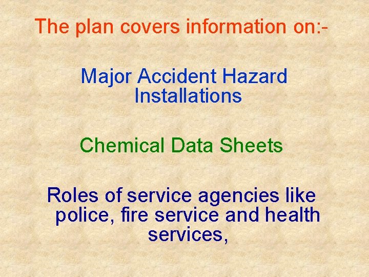 The plan covers information on: Major Accident Hazard Installations Chemical Data Sheets Roles of