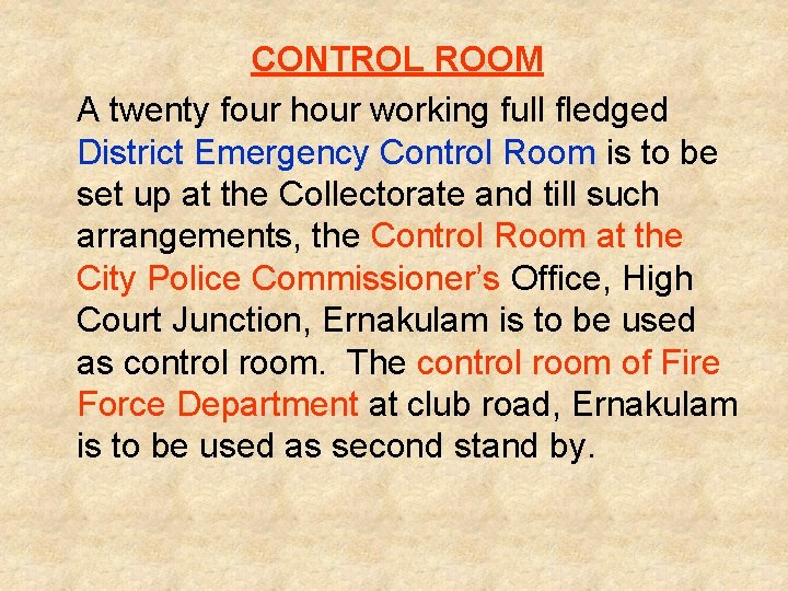 CONTROL ROOM A twenty four hour working full fledged District Emergency Control Room is