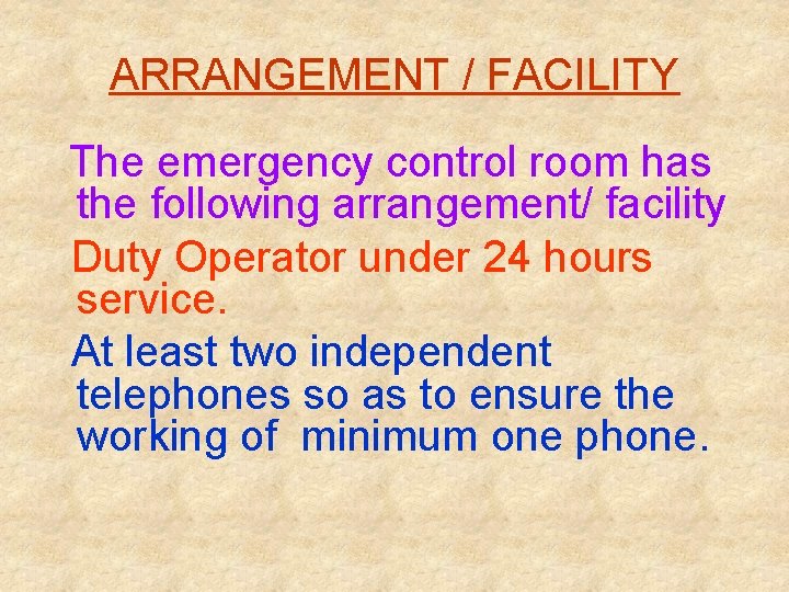 ARRANGEMENT / FACILITY The emergency control room has the following arrangement/ facility Duty Operator