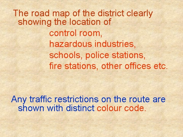 The road map of the district clearly showing the location of control room, hazardous