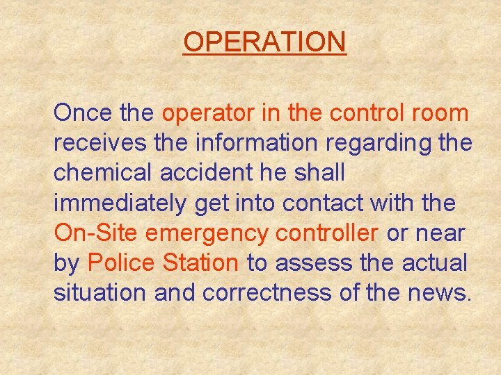 OPERATION Once the operator in the control room receives the information regarding the chemical