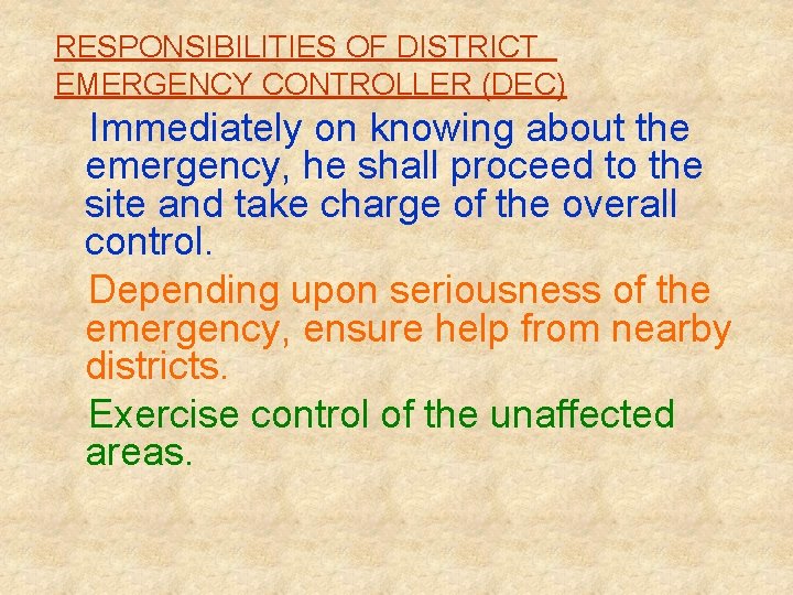 RESPONSIBILITIES OF DISTRICT EMERGENCY CONTROLLER (DEC) Immediately on knowing about the emergency, he shall