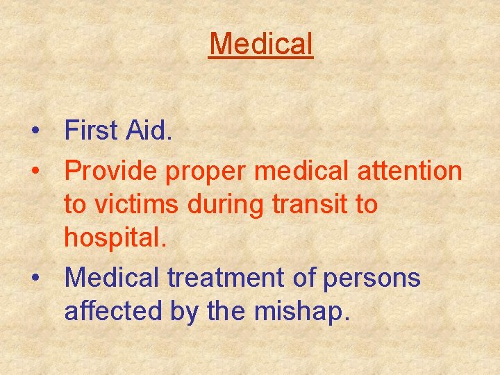 Medical • First Aid. • Provide proper medical attention to victims during transit to