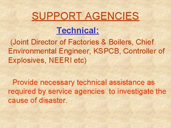 SUPPORT AGENCIES Technical: (Joint Director of Factories & Boilers, Chief Environmental Engineer, KSPCB, Controller