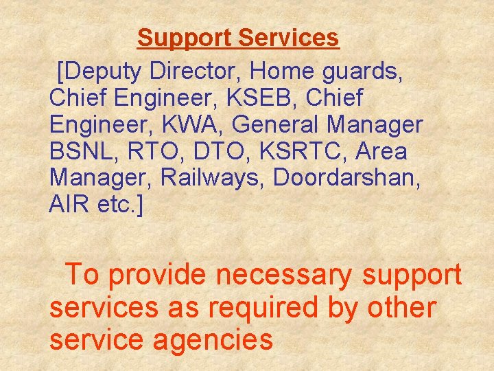 Support Services [Deputy Director, Home guards, Chief Engineer, KSEB, Chief Engineer, KWA, General Manager