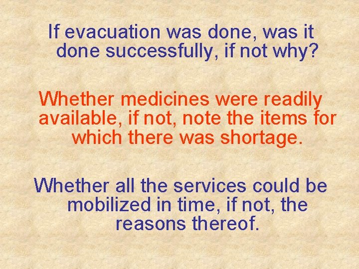 If evacuation was done, was it done successfully, if not why? Whether medicines were