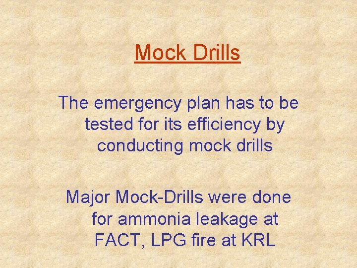 Mock Drills The emergency plan has to be tested for its efficiency by conducting