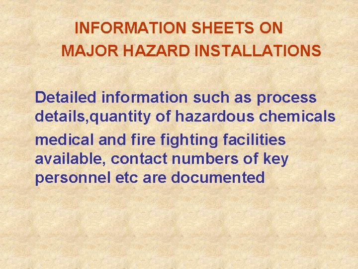 INFORMATION SHEETS ON MAJOR HAZARD INSTALLATIONS Detailed information such as process details, quantity of