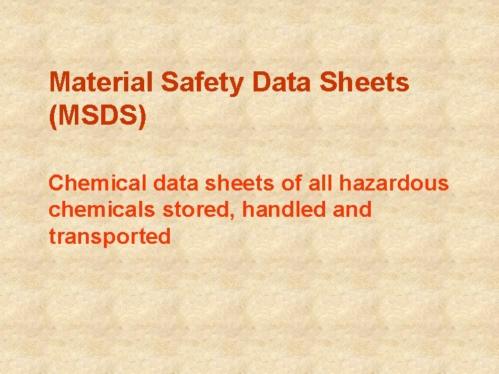 Material Safety Data Sheets (MSDS) Chemical data sheets of all hazardous chemicals stored, handled