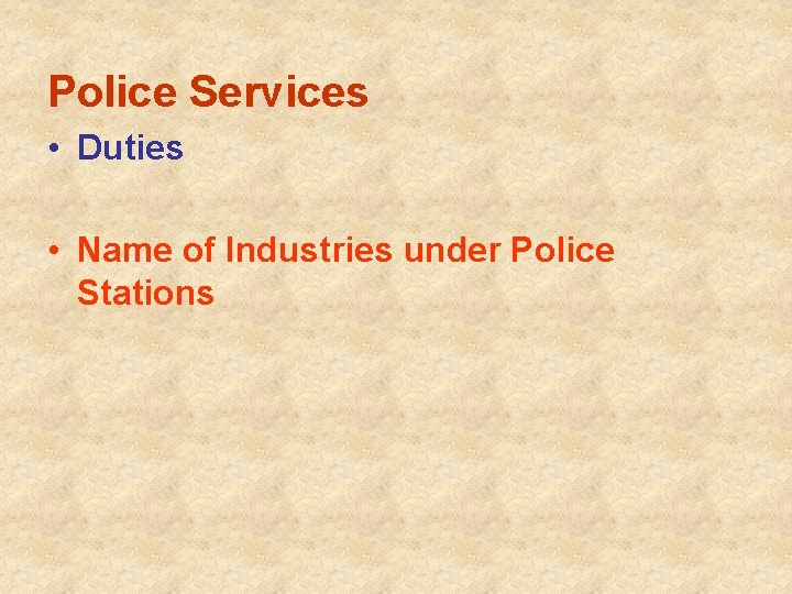 Police Services • Duties • Name of Industries under Police Stations 