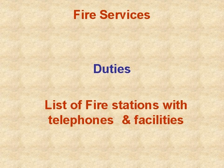 Fire Services Duties List of Fire stations with telephones & facilities 