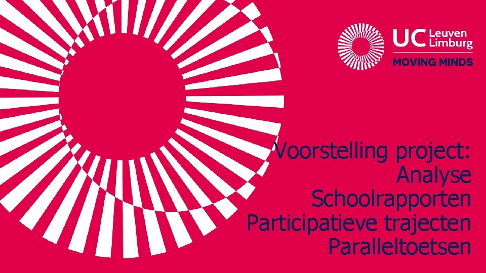 Voorstelling project: Analyse Schoolrapporten Participatieve trajecten Paralleltoetsen 