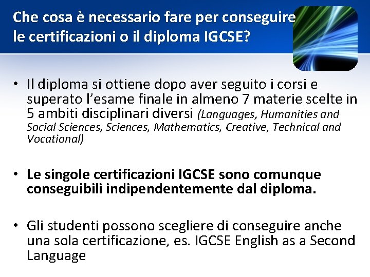 Che cosa è necessario fare per conseguire le certificazioni o il diploma IGCSE? •