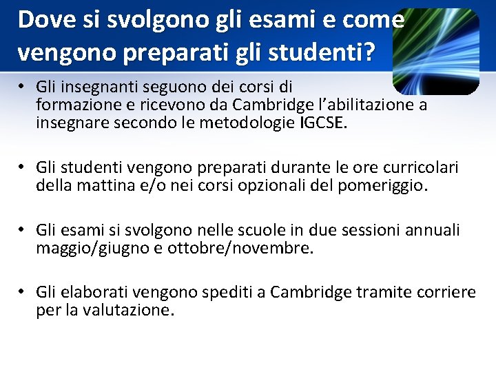 Dove si svolgono gli esami e come vengono preparati gli studenti? • Gli insegnanti