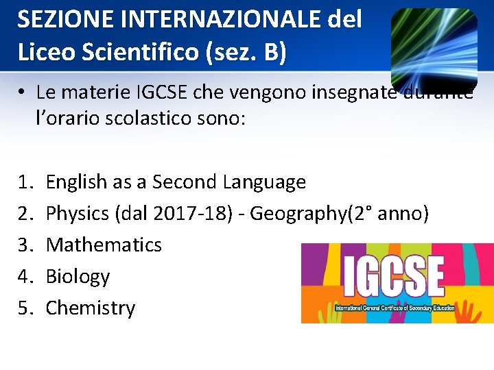 SEZIONE INTERNAZIONALE del Liceo Scientifico (sez. B) • Le materie IGCSE che vengono insegnate