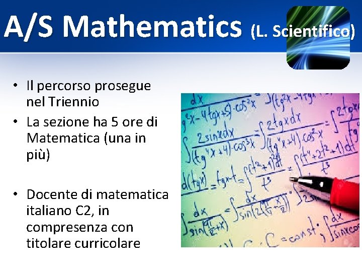 A/S Mathematics (L. Scientifico) • Il percorso prosegue nel Triennio • La sezione ha