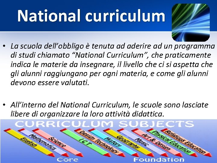 National curriculum • La scuola dell’obbligo è tenuta ad aderire ad un programma di