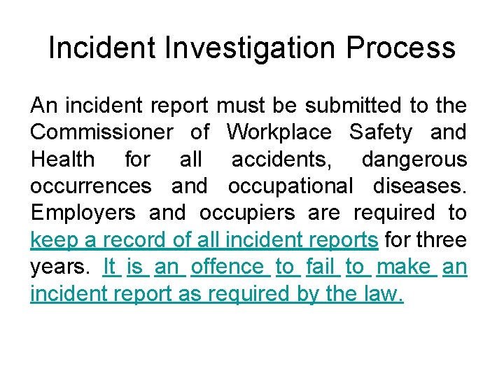 Incident Investigation Process An incident report must be submitted to the Commissioner of Workplace