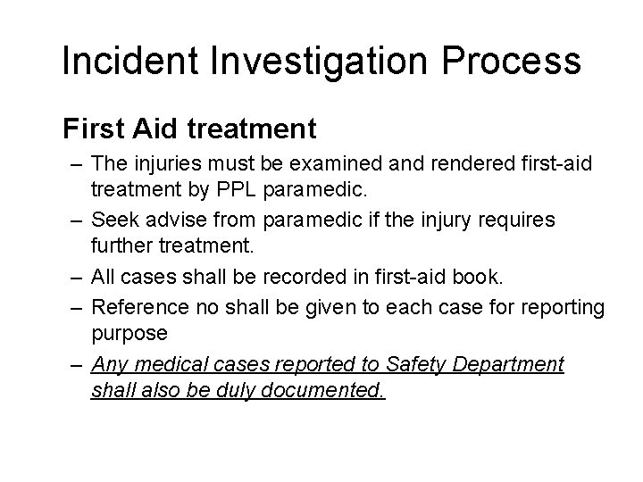 Incident Investigation Process First Aid treatment – The injuries must be examined and rendered