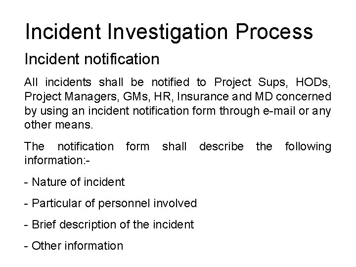 Incident Investigation Process Incident notification All incidents shall be notified to Project Sups, HODs,