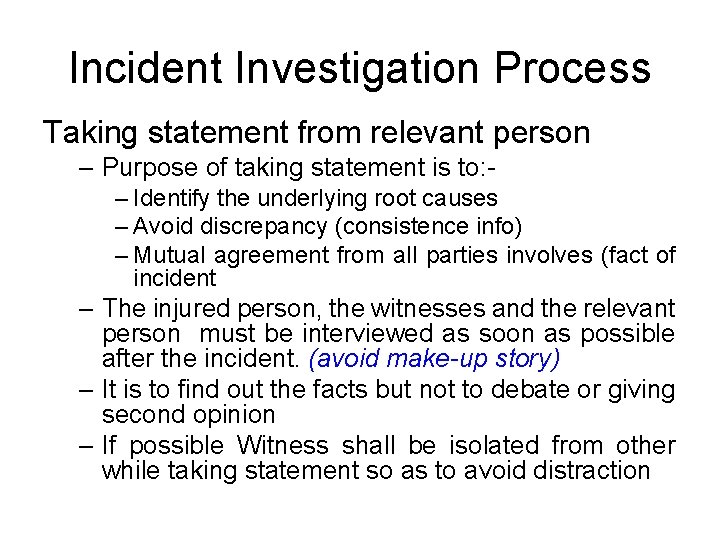 Incident Investigation Process Taking statement from relevant person – Purpose of taking statement is