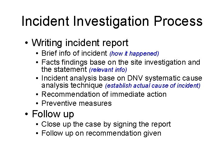 Incident Investigation Process • Writing incident report • Brief info of incident (how it