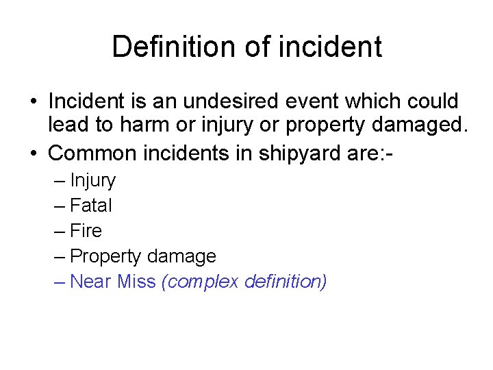 Definition of incident • Incident is an undesired event which could lead to harm