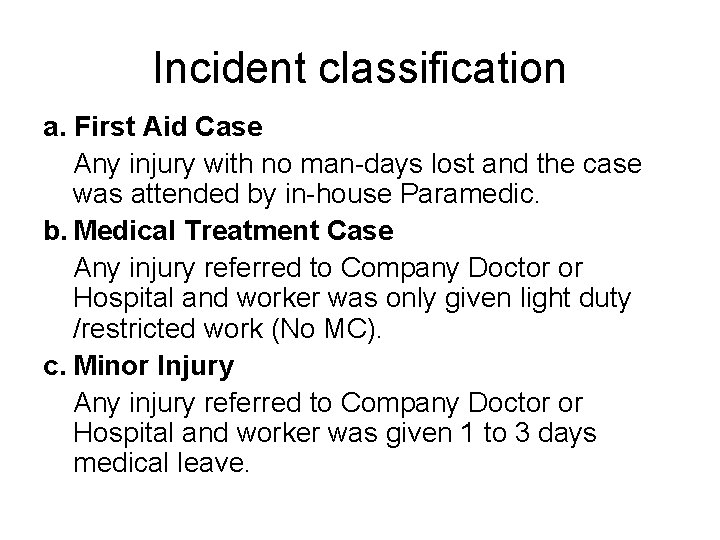 Incident classification a. First Aid Case Any injury with no man-days lost and the