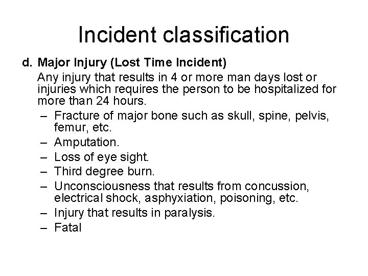 Incident classification d. Major Injury (Lost Time Incident) Any injury that results in 4