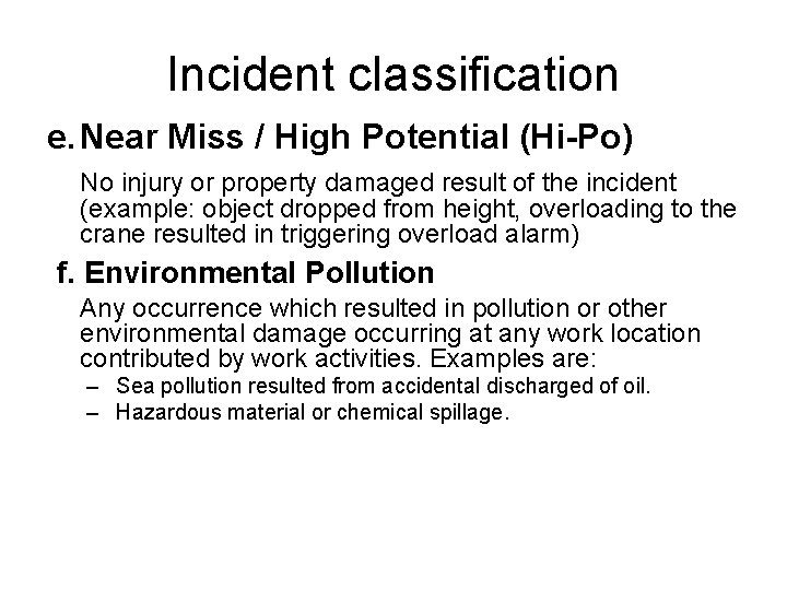 Incident classification e. Near Miss / High Potential (Hi-Po) No injury or property damaged