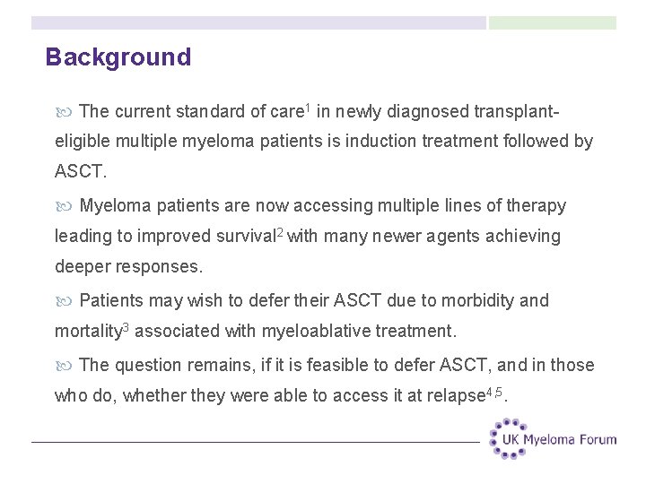 Background The current standard of care 1 in newly diagnosed transplanteligible multiple myeloma patients