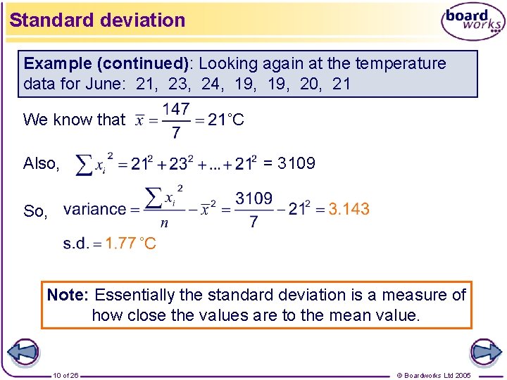 Standard deviation Example (continued): Looking again at the temperature data for June: 21, 23,