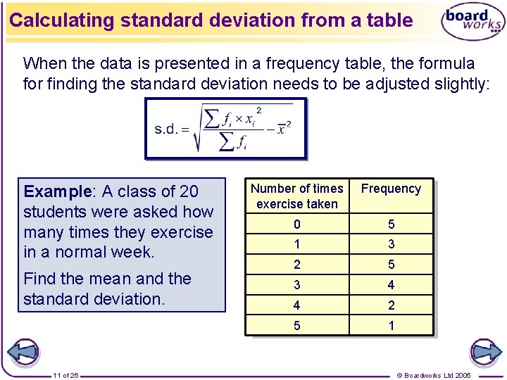 Calculating standard deviation from a table When the data is presented in a frequency