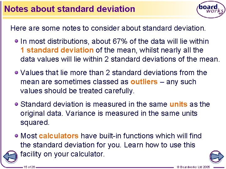 Notes about standard deviation Here are some notes to consider about standard deviation. In