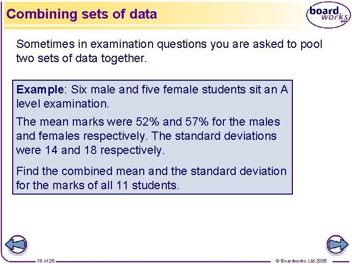 Combining sets of data Sometimes in examination questions you are asked to pool two