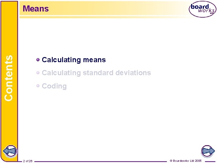 Contents Means Calculating means Calculating standard deviations Coding 22 of of 26 26 ©