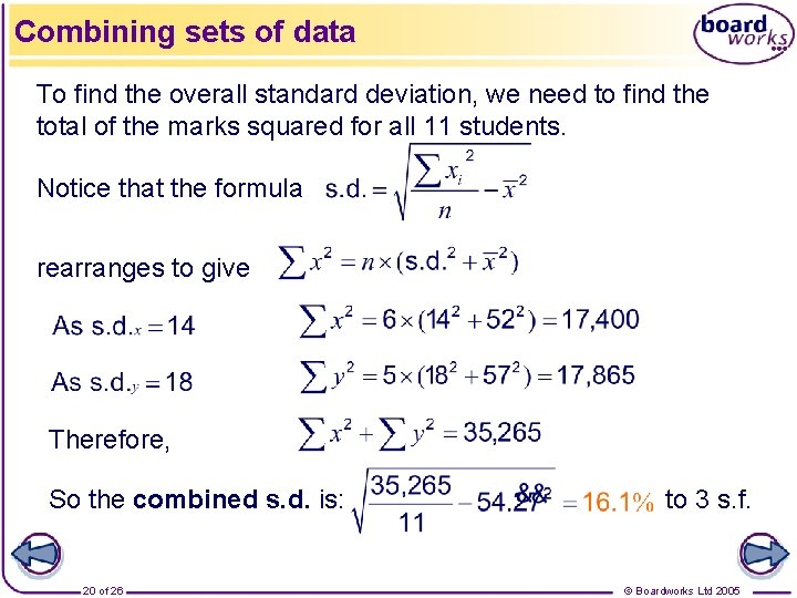 Combining sets of data To find the overall standard deviation, we need to find