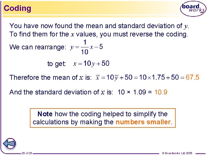 Coding You have now found the mean and standard deviation of y. To find