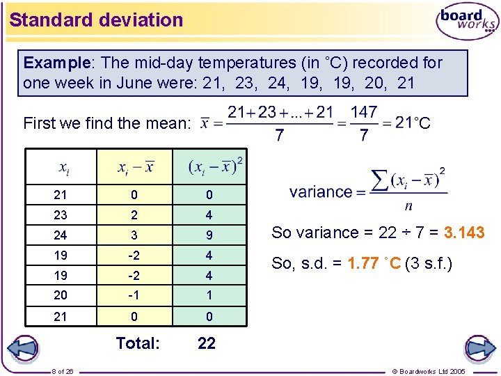 Standard deviation Example: The mid-day temperatures (in ˚C) recorded for one week in June